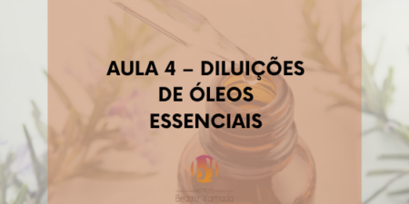 Aromaterapia Clínica: Aula 4 - Diluições de óleos essenciais