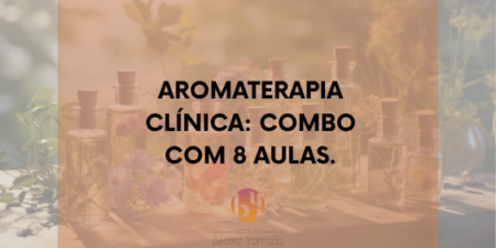 Aromaterapia Clínica: Combo com 8 aulas